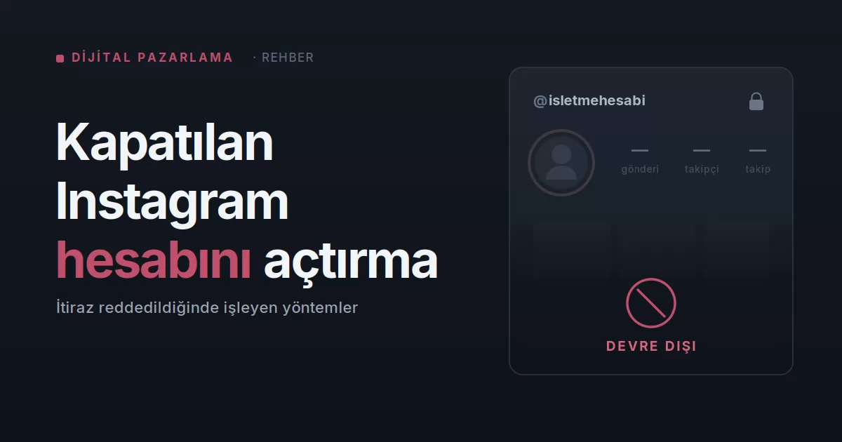 Kapatılan Instagram Hesabını Açtırma: 2026 İçin Çalışan Yöntemler